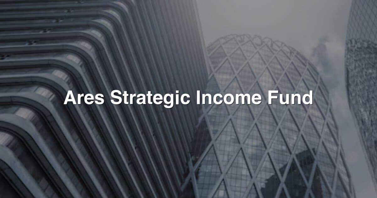 Ares Strategic Income Fund (ASIF)