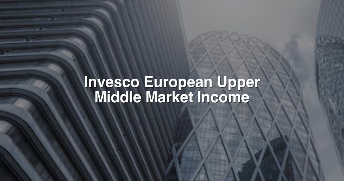 Invesco European Upper Middle Market Income Fund